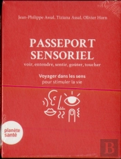 J'Ai Envie De Comprendre : Passeport Sensoriel ; Voyager Dans Les Sens Pour Stimuler La Vie