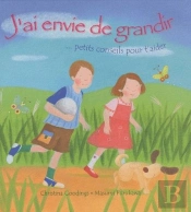 J'Ai Envie De Grandir ; Petits Conseils Pour T'Aider