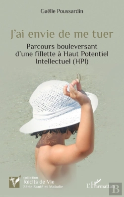 Bertrand.pt - J'Ai Envie De Me Tuer : Parcours Bouleversant D'Une Fillette À Haut Potentiel Intellectuel (Hpi)