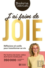 J'Ai Faim De Joie : Réflexions Et Outils Pour Transformer Sa Vie