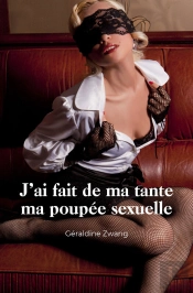J'Ai Fait De Ma Tante Ma Poupée Sexuelle