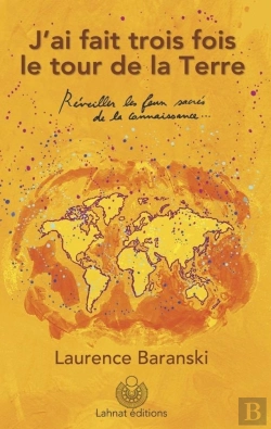 Bertrand.pt - J'Ai Fait Trois Fois Le Tour De La Terre. Reveiller Les Feux Sacrés De La Connaissance