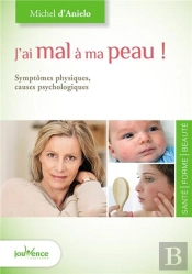 J'Ai Mal À Ma Peau ! ; Symptômes Physiques ; Causes Psychologiques