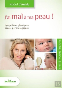 Bertrand.pt - J'Ai Mal À Ma Peau ! ; Symptômes Physiques ; Causes Psychologiques