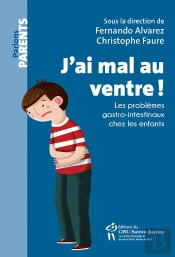 J'Ai Mal Au Ventre ! ; Les Problèmes Gastro-Intestinaux Chez Les Enfants