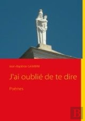 J'Ai Oublié De Te Dire
