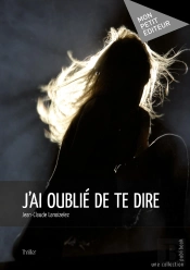 J'Ai Oublié De Te Dire