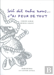 J'Ai Peur De Tout, Soit Dit Entre Nous...