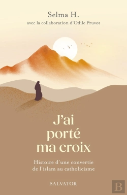 Bertrand.pt - J'Ai Porté Ma Croix : Histoire D'Une Conversion De L'Islam Au Catholicisme