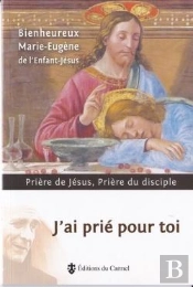 J'Ai Prié Pour Toi : Prière De Jésus, Prière Du Disciple