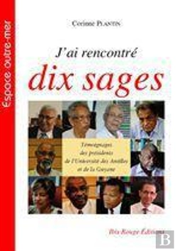 Bertrand.pt - J'Ai Rencontré Dix Sages ; Témoignage Des Présidents De L'Université Des Antilles Et De La Guyane