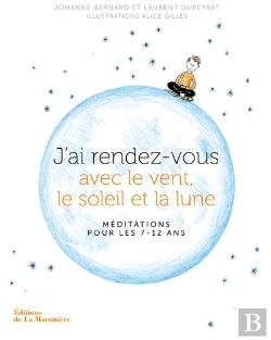 Bertrand.pt - J'Ai Rendez-Vous Avec La Lune. Meditations Pour Les 7-12 Ans
