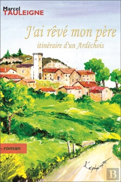 Bertrand.pt - J'Ai Reve Mon Pere ; Itineraire D'Un Ardechois