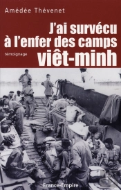 J'Ai Survécu À L'Enfer Des Camps Viêt-Minh