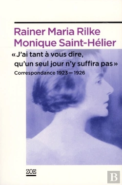 Bertrand.pt - J'Ai Tant A Vous Dire, Qu'Un Seul Jour N'Y Suffira Pas ; Correspondance 1923-1926