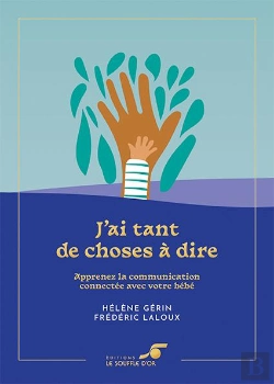 Bertrand.pt - J'Ai Tant De Choses À Dire : Apprenez La Communication Connectée Avec Votre Bébé