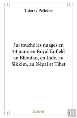 Bertrand.pt - J'Ai Touche Les Nuages En 44 Jours En Royal Enfield Au Bhoutan En Inde Au Sikkim Au Nepal Et Tibet