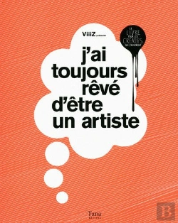 Bertrand.pt - J'Ai Toujours Rêvé D'Être Un Artiste ; Le Livre Pour Les Créatifs Qui S'Ignorent