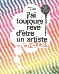 Bertrand.pt - J'Ai Toujours Reve D'Etre Un Artiste Une Vie A Colorier
