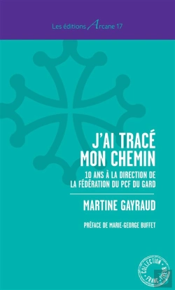 Bertrand.pt - J'Ai Trace Mon Chemin, 10 Ans A La Direction De La Federation Du Pcf Du Gard