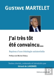 J'Ai Très Tôt Été Convaincu : Repères Pour Une Théologie Existentielle