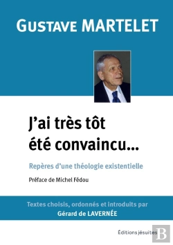 Bertrand.pt - J'Ai Très Tôt Été Convaincu : Repères Pour Une Théologie Existentielle