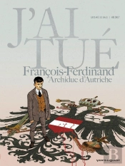 J'Ai Tué ; François-Ferdinand, Archiduc D'Autriche