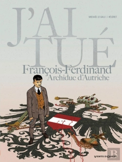 Bertrand.pt - J'Ai Tué ; François-Ferdinand, Archiduc D'Autriche