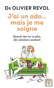 J'Ai Un Ado... Mais Je Me Soigne ; Quand Rien Ne Vas Plus, Des Solutions Existent