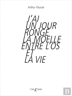 Bertrand.pt - J'Ai Un Jour Rongé La Moelle Entre L'Os Et La Vie