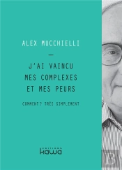 J'Ai Vaincu Mes Complexes Et Mes Peurs ; Comment ? Très Simplement