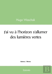 J'Ai Vu À L'Horizon S'Allumer Des Lumières Vertes