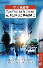 J'Ai Vu Dans Vos Vie L'Urgence D'Etre Heureux - Dans L'Intimite De L'Humain Au Coeur Des Urgences