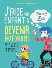 J'Aide Mon Enfant À Devenir Autonome ; Avec 50 Jeux Et Astuces