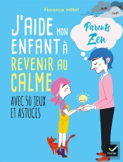 J'Aide Mon Enfant À Revenir Au Calme ; Avec 50 Jeux Et Astuces