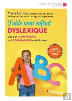 Bertrand.pt - J'Aide Mon Enfant Dyslexique ; Décéler, Comprendre Et Accompagner Les Difficultés