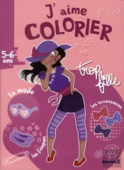 J'Aime Colorier (5-6 Ans) - Trop Fille