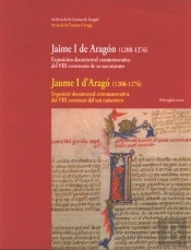 Jaime I De Aragón (1208-1276). Exposición Documental Conmemorativa Del Viii Centenario De Su Nacimie