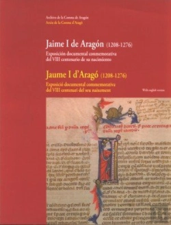 Bertrand.pt - Jaime I De Aragón (1208-1276). Exposición Documental Conmemorativa Del Viii Centenario De Su Nacimie