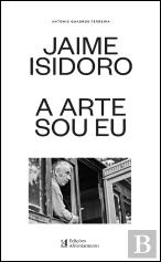 Jaime Isidoro - A Arte Sou Eu