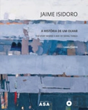 Jaime Isidoro - A História de Um Olhar