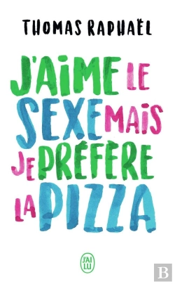 Bertrand.pt - J'Aime Le Sexe, Mais Je Préfère La Pizza