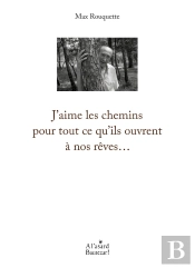 J'Aime Les Chemins Pour Tout Ce Qu'Ils Ouvrent À Nos Rêves...