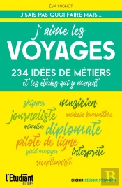 J'Aime Les Voyages : 234 Idées De Métiers Et De Formations