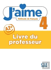 J'Aime - Méthode De Français - Livre Du Professeur - Niveau 4