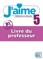 J'Aime - Méthode De Français - Livre Du Professeur - Niveau 5