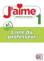 J'Aime, Méthode De Français : Niveau 1 (A1) ; Livre Du Professeur