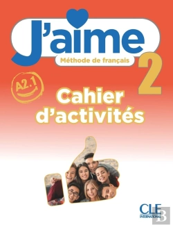Bertrand.pt - J'Aime, Méthode De Français : Niveau 2 (A2.1) : Cahier D'Activités