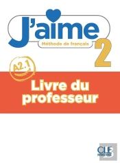 J'Aime, Méthode De Français : Niveau 2 (A2.1) : Livre Du Professeur