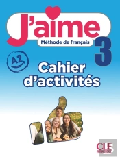 J'Aime, Méthode De Français : Niveau 3 (A2) ; Cahier D'Activités